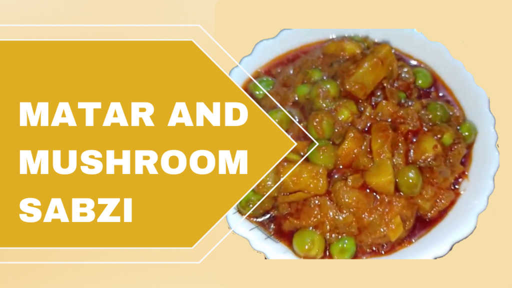 Matar and Mushroom Sabzi - indusnews24.com